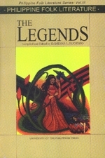 Philippine Folk Literature: The Legends by Damiana L. Eugenio