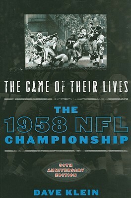 The Game of Their Lives, 50th Anniversary Edition: The 1958 NFL Championship by Dave Klein