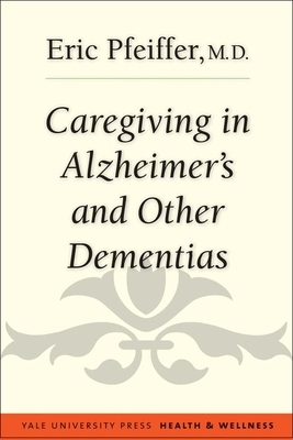Caregiving in Alzheimer's and Other Dementias by Eric Pfeiffer