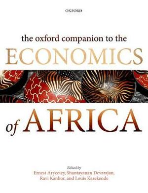 The Oxford Companion to the Economics of Africa by Shantayanan Devarajan, Ravi Kanbur, Ernest Aryeetey