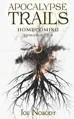 Apocalypse Trails: Homecoming by Joe Nobody