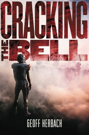 Cracking the Bell by Geoff Herbach