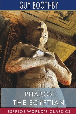 Pharos the Egyptian (Esprios Classics) by Guy Boothby