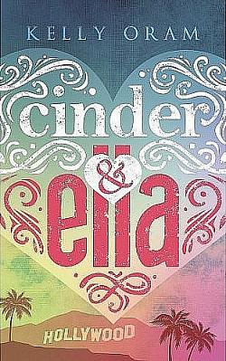 Cinder &amp; Ella: první díl série Cinder &amp; Ella by Kelly Oram