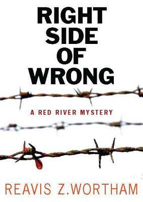 The Right Side of Wrong by Reavis Z. Wortham