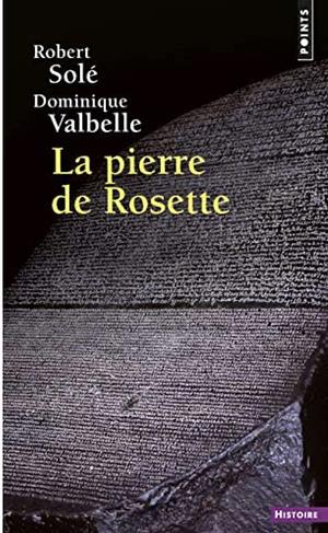 La pierre de Rosette by Dominique Valbelle, Robert Solé