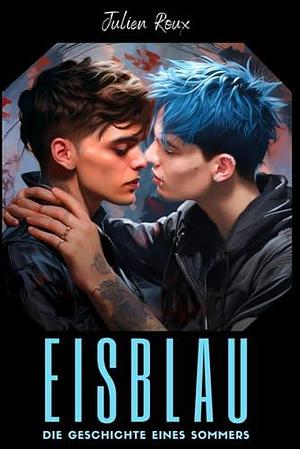 Eisblau: Eine Sommerliebe by Julien Roux, Julien Roux