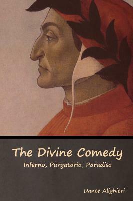 The Divine Comedy: Inferno, Purgatorio, Paradiso by Dante Alighieri