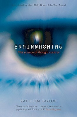 Brainwashing: The Science of Thought Control by Kathleen Taylor