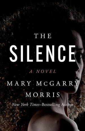 The Silence by Mary McGarry Morris