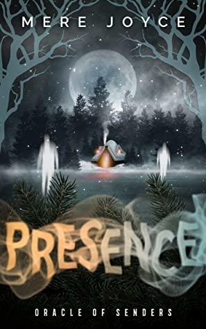 Presence: An Oracle of Senders Story Collection by Mere Joyce
