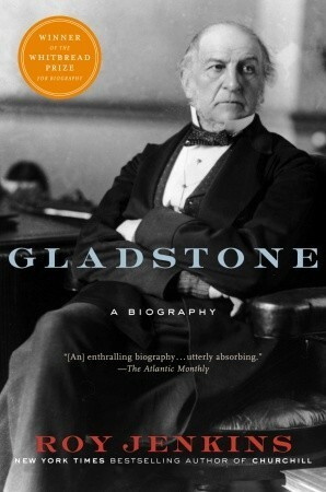 Gladstone: A Biography by Roy Jenkins