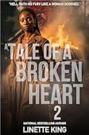 A tale of a broken heart 2 by Linette King