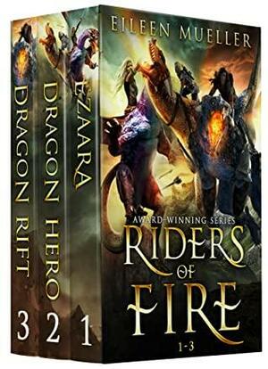 Riders of Fire Books 1-3: Ezaara, Dragon Hero, Dragon Rift by Eileen Mueller