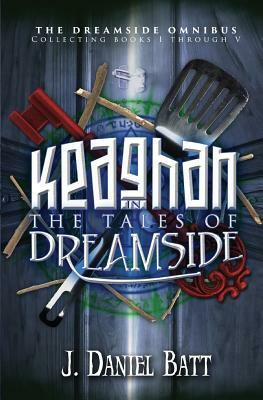 Keaghan in the Tales of Dreamside: The Dreamside Omnibus by J. Daniel Batt