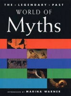 World of Myths by R.I. Page, Jane F. Gardner, Miranda Aldhouse-Green, George Hart, Lucilla Burn, Marina Warner