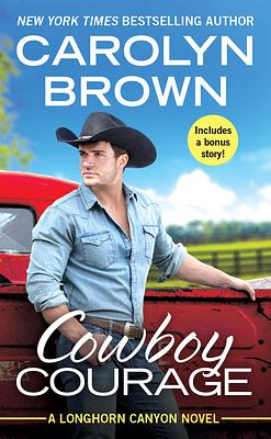 Cowboy Courage: Includes a Bonus Novella by Carolyn Brown