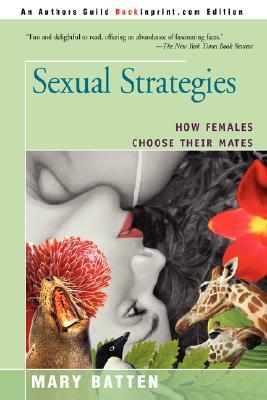 Sexual Strategies: How Females Choose Their Mates by Mary Batten