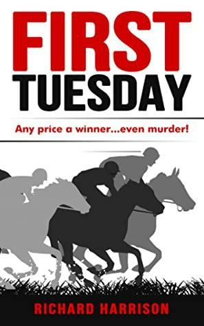 First Tuesday - Any price a winner...even murder! by Richard Harrison