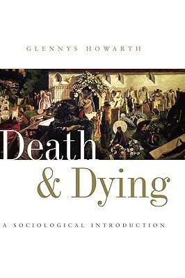Death and Dying: A Sociological Introduction by Glennys Howarth