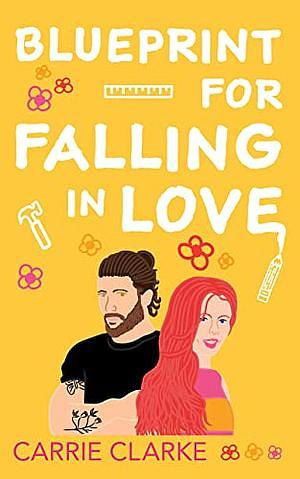 Blueprint for Falling in Love by Carrie Clarke