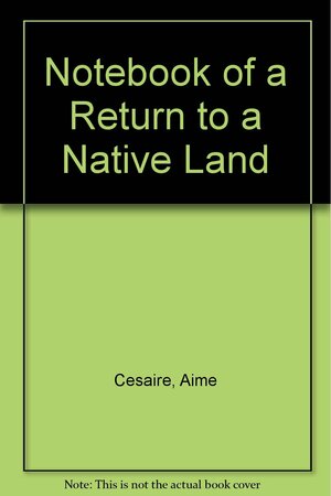 Notebook Of A Return To A Native Land by Aimé Césaire