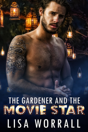 The Gardener and the Movie Star by Lisa Worrall