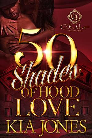 Fifty Shades Of Hood Love by Kia Jones