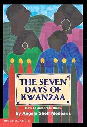 The Seven Days of Kwanzaa by Angela Shelf Medearis, Patricia B.A. Shea