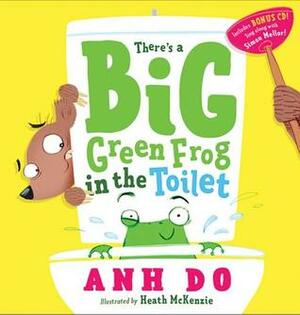 There's a Big Green Frog in the Toilet by Anh Do, Heath McKenzie