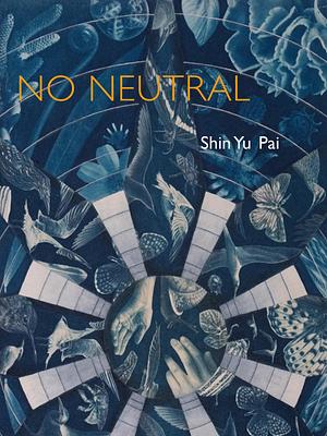 No Neutral by Shin Yu Pai