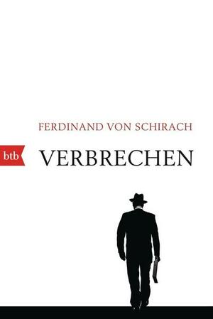 Verbrechen: Stories by Ferdinand von Schirach