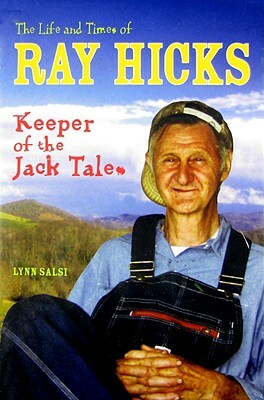 The Life and Times of Ray Hicks: Keeper of the Jack Tales by Lynn Salsi