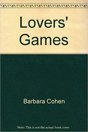 Lovers' Games by Barbara Cohen