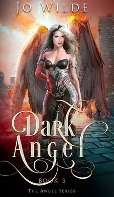 Dark Angel (The Angel Series Book 3) by Jo Wilde