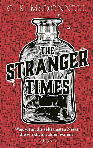 The Stranger Times: Was, wenn die seltsamsten News die wirklich wahren wären. Roman by André Mumot, C.K. McDonnell