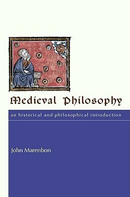 Medieval Philosophy: An Historical and Philosophical Introduction by John Marenbon