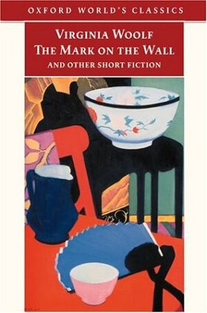 The Mark on the Wall and Other Short Fiction by Virginia Woolf, David Bradshaw