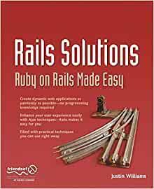 Rails Solutions: Ruby on Rails Made Easy by Justin Williams