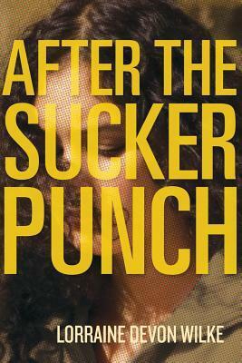 After the Sucker Punch by Lorraine Devon Wilke