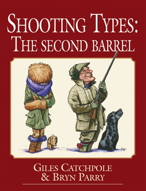 Shooting Types: The Second Barrel by Bryn Parry, Giles Catchpole