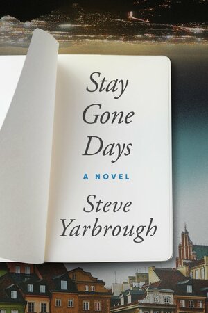 Stay Gone Days by Steve Yarbrough
