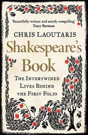 Shakespeare's Book: The Intertwined Lives Behind the First Folio by Chris Laoutaris