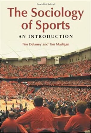 The Sociology of Sports: An Introduction by Tim Madigan, Tim Delaney