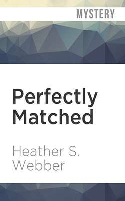 Perfectly Matched by Heather Webber, Heather S. Webber