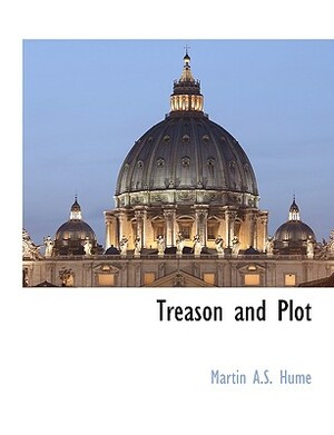Treason and Plot by Martin Andrew Sharp Hume