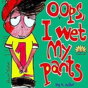 Oops...I wet my pants by Sigal Adler