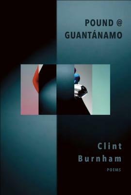 Pound @ Guantánamo by Clint Burnham