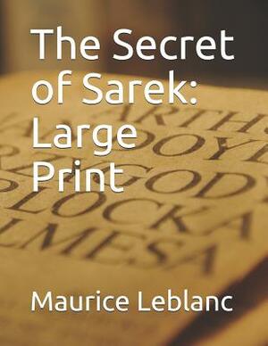 The Secret of Sarek: Large Print by Maurice Leblanc