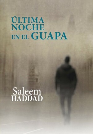 Última noche en el Guapa by Héctor F. Santiago Pérez, Saleem Haddad
